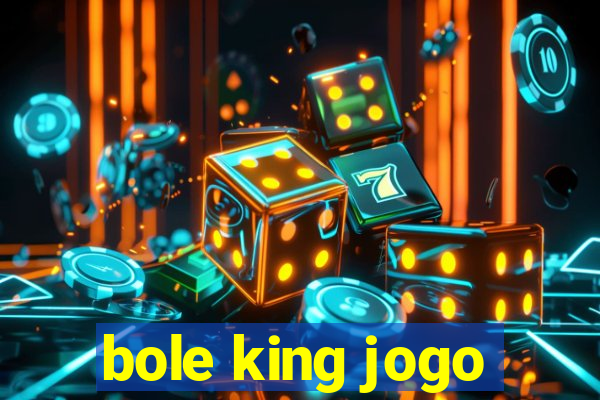 bole king jogo